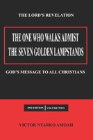 The One Who Walks Amidst the Seven Golden Lampstands Vol. 2: God's Message to All Christians Worldwide B0948LLL1V Book Cover