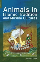 Animals in Islamic Tradition and Muslim Cultures 1851683984 Book Cover