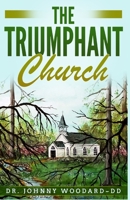 The Triumphant Church 164830284X Book Cover