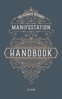 The Ultimate Wizard's Manifestation Handbook: Affirmations for Unlocking Your Inner Magic B0C2SD24DJ Book Cover