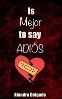 Is Mejor to Say ADIÓS B0BBD298B2 Book Cover