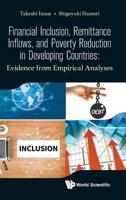 Financial Inclusion, Remittance Inflows, and Poverty Reduction in Developing Countries: Evidence from Empirical Analyses 9813278927 Book Cover