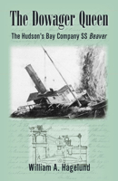 Dowager Queen: The Hudson's Bay Ss Beaver 0888394861 Book Cover