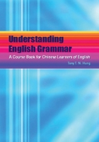 Understanding English Grammar: A Course Book for Chinese Learners of English 962209726X Book Cover