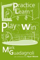 Practice To Learn, Play To Win 1905823150 Book Cover