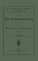 Die Zum Feld- Und Forstpolizei-Gesetz Vom 1. April 1880 Erlassenen Polizeiverordnungen 3642938949 Book Cover