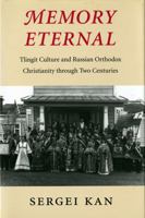 Memory Eternal: Tlingit Culture and Russian Orthodox Christianity Through Two Centuries 0295993863 Book Cover