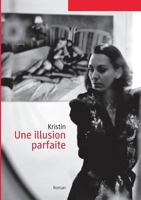 Une illusion parfaite 232212088X Book Cover
