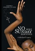 No More Sunday Mornings: A Blackwell Legacy 1449019986 Book Cover