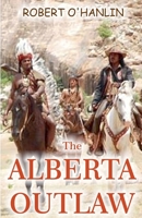 The Alberta Outlaw 1990394531 Book Cover