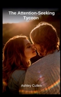 The Attention-Seeking Tycoon 2530375828 Book Cover