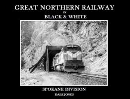 Great Northern Ry in Black & White : Spokane Division null Book Cover