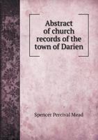 Abstract of church records of the town of Darien 1175442763 Book Cover