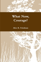 What Now, Courage? 1105446727 Book Cover