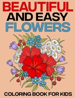 Beautiful and easy flowers coloring book for kids: Color, Create, and Enjoy - Perfect for Kids" B0CN3G7KT8 Book Cover