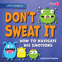 Don't Sweat It: How to Navigate Big Emotions 1636914314 Book Cover