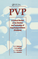 Pvp: A Critical Review of the Kinetics and Toxicology of Polyvinylpyrrolidone (Povidone) 0367450836 Book Cover