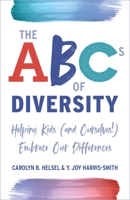 The ABCs of Diversity: Helping Kids (and Ourselves!) Embrace Our Differences 0827200935 Book Cover