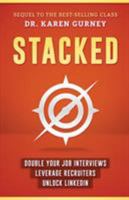 Stacked: Double Your Job Interviews, Leverage Recruiters, Unlock Linkedin 0692831797 Book Cover
