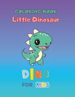 Coloring Book Little Dinosaurs B0C9SG1YPK Book Cover