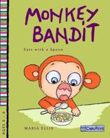 Monkey Bandit Eats with a Spoon 1539847705 Book Cover