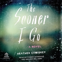 The Sooner I Go: A Novel B0H42Q4HJ4 Book Cover