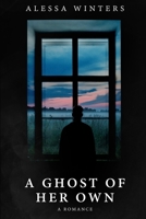 A Ghost of Her Own: A Romance 1708303162 Book Cover