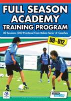 Full Season Academy Training Program U9-12 - 40 Sessions (200 Practices) from Italian Serie 'a' Coaches 0957670516 Book Cover