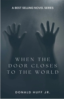 When the Door Closes to the World (Left in the Dark) B0GWWHHZDS Book Cover
