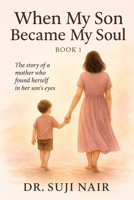 When My Son Became My Soul: A Mother’s Journey of Healing, Awakening & Divine Connection (Soul & Womb Awakening Trilogy) B0H6GVBFRF Book Cover