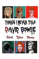 Things I Never Told David Bowie 0692768491 Book Cover