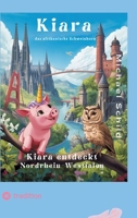 Kiara, das Schweinhorn zu Besuch in Nordrhein - Westfalen: Die Wunder von Nordrhein-Westfalen 3384751655 Book Cover