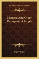 "Momma," and other unimportant people 0548458464 Book Cover