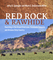 Red Rock and Rawhide: Ranching in the Grand Staircase, Escalante Canyons, and Arizona Strip Country 1647691230 Book Cover