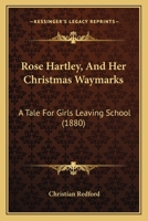 Rose Hartley, and Her Christmas Waymarks 0469052775 Book Cover