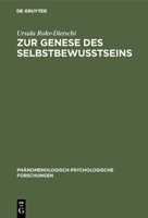 Zur Genese Des Selbstbewu�tseins: Eine Studie �ber Den Beitrag Des Ph�nomenologischen Denkens Zur Frage Der Entwicklung Des Selbstbewu�tseins 3110040484 Book Cover