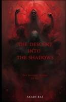 The Descent Into The Shadows: The Shadows Within Us All B0GNK6N97M Book Cover