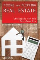 Fixing and Flipping Real Estate: Strategies for the Post-Boom Era 1430246448 Book Cover
