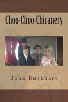 Choo-Choo Chicanery 1723095362 Book Cover