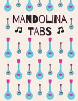 Mandolina Tabs: Cuaderno De Tablatura Para Mandolina - Escriba su propia m�sica de la tablaturas de la Mandolina! - Partituras de papel en blanco para canciones y acordes de Mandolina 1081121335 Book Cover