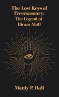 Lost Keys of Freemasonry: The Legend of Hiram Abiff Hardcover 1639233555 Book Cover