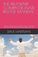 THE DELAWARE COMPASSIONATE RELEASE MANUAL: SENTENCE MODIFICATION, MEDICAL PAROLE, AND EARLY RELEASE FOR DELAWARE STATE AND FEDERAL PRISONS (DELAWARE CRIMINAL JUSTICE DEFENSE SERIES) B0H83MDF47 Book Cover