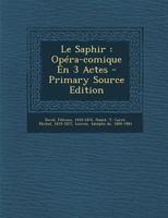 Le Saphir: Opra-Comique En 3 Actes 1248337786 Book Cover