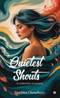Quietest Shouts: A collection of poems B0FS6VV8T7 Book Cover