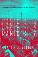 Panic City: Crime and the Fear Industries in Johannesburg 1503611264 Book Cover