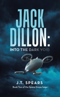 Jack Dillon: into the Dark Void: Book Two of the Space Drone Saga 1663247706 Book Cover