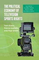 The Political Economy of Television Sports Rights 1349446297 Book Cover