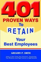 401 Proven Ways to Retain Your Best Employees 0967684358 Book Cover