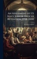 An Assessment of US Navy Junior Officer Retention, 1998-2000 1025108701 Book Cover