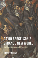 David Bergelson's Strange New World: Untimeliness and Futurity 0253036917 Book Cover